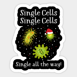 SINGLE CELLS, SINGLE ALL THE WAY! Shirt Sticker